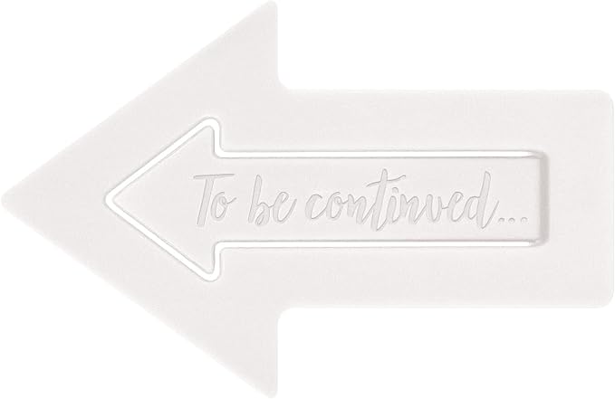to Be Continued. Place Keepers - Black & White