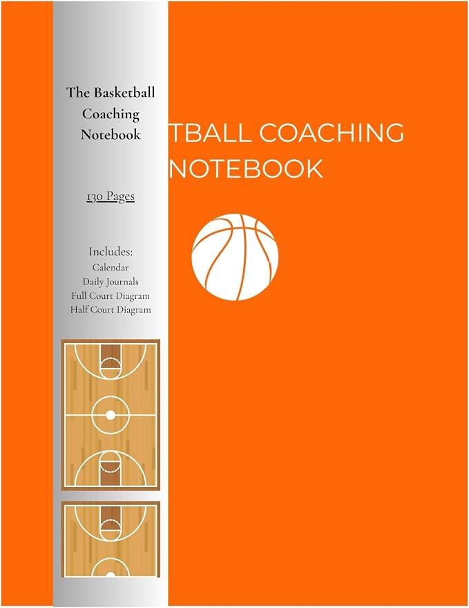 Basketball Coaching Notebook 8.5 x 11, 130 Pages - Practice Planner, Playbook Journal, Full & Half Court Diagrams, Coaching Notes, Calendar Pages, Training Templates for Youth, High School & College Coaches