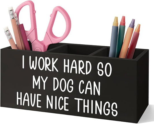 Dog Pen Pencil Holder Gifts for Women Men, Pet Lovers Gifts ,I Work Hard So My Dog Can Have Nice Things Wooden Desk Decor Organizer