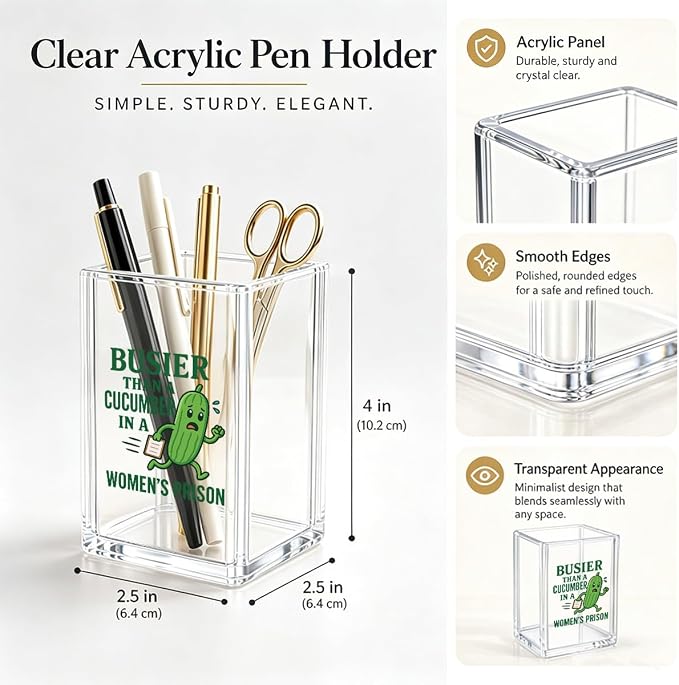 Funny Cucumber Pen Holder - Busier Than A Cucumber In A Women's Prison - Naughty Sarcastic Office Decor, Clear Acrylic Makeup Brush Holder, Adult Humor Gag Gift for Coworker