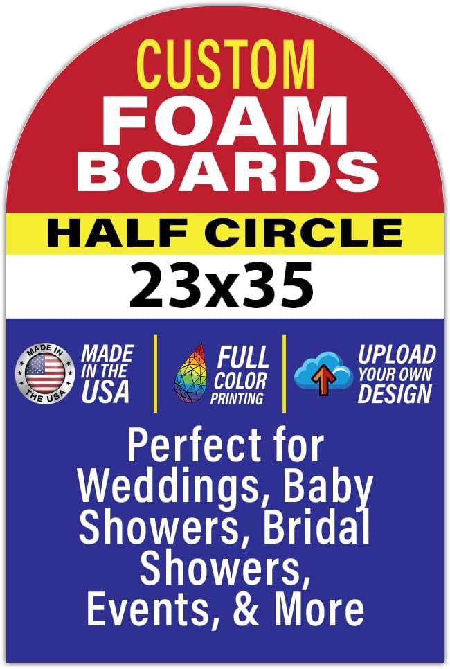 Custom Foam Board Poster Sign, Multiple Sizes and Shapes - 3/16 Thick - Personalized Foamcore Event Signs for Wedding, Baby Shower, Announcements, Presentations, Arts & Crafts (23x35 Half Circle)