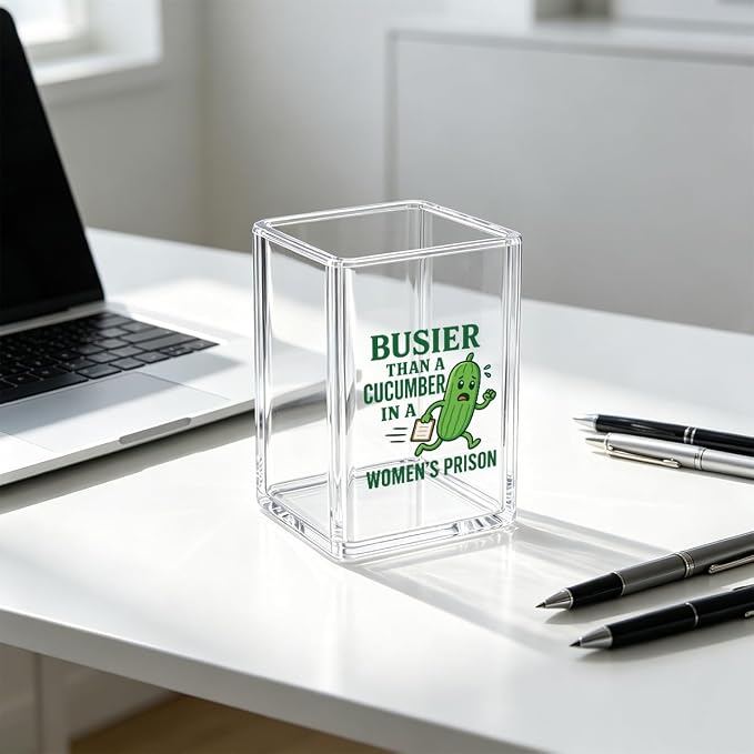 Funny Cucumber Pen Holder - Busier Than A Cucumber In A Women's Prison - Naughty Sarcastic Office Decor, Clear Acrylic Makeup Brush Holder, Adult Humor Gag Gift for Coworker