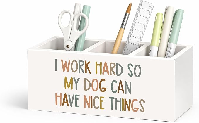 I Work Hard So My Dog Can Have Nice Things Desk Organizer, 3-Compartment Wooden Pencil Holder for Pens, Pencils, Scissors & Ruler, Cute Dog Quote Storage Box for Kids, Home & Office