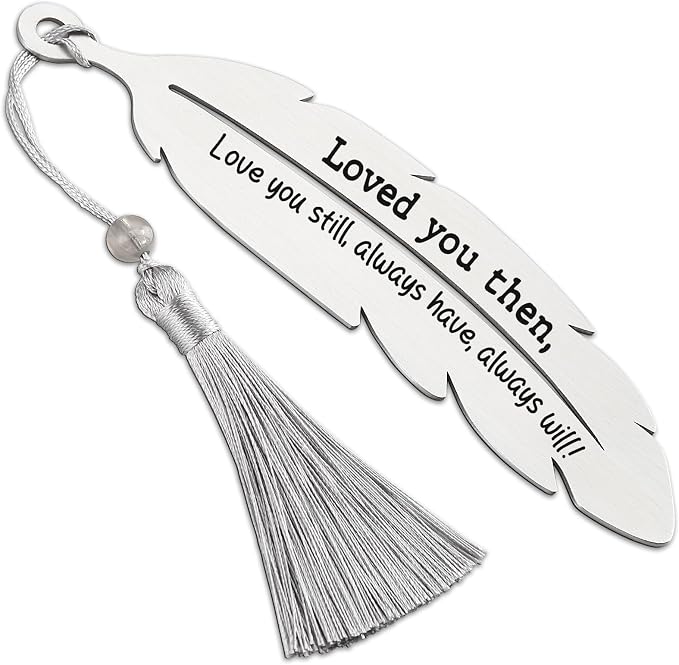 Loved You Then, Love You Still Always Have, Always Will, A Loving Bookmark Gifts from Mother to Daughter Son, Gifts for Book Lovers, Love Gifts for Women, Metal Feather Bookmark Gifts VBK219