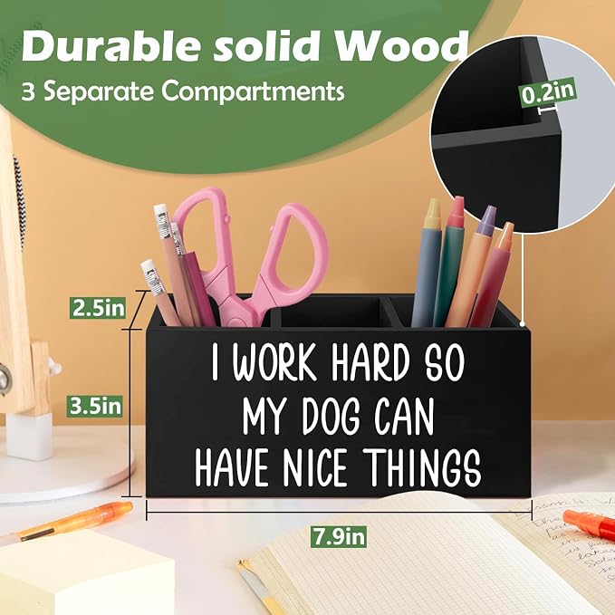 Dog Pen Pencil Holder Gifts for Women Men, Pet Lovers Gifts ,I Work Hard So My Dog Can Have Nice Things Wooden Desk Decor Organizer