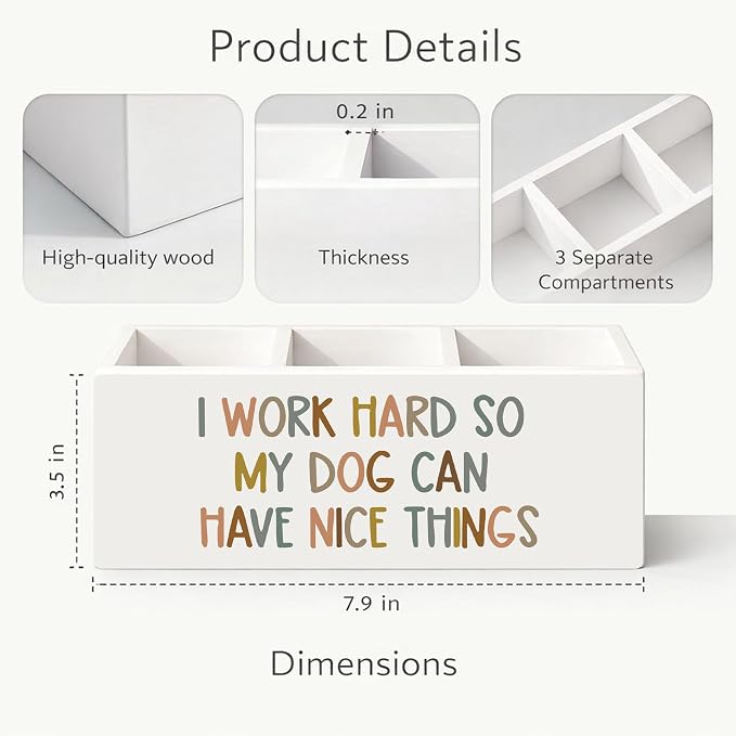 I Work Hard So My Dog Can Have Nice Things Desk Organizer, 3-Compartment Wooden Pencil Holder for Pens, Pencils, Scissors & Ruler, Cute Dog Quote Storage Box for Kids, Home & Office