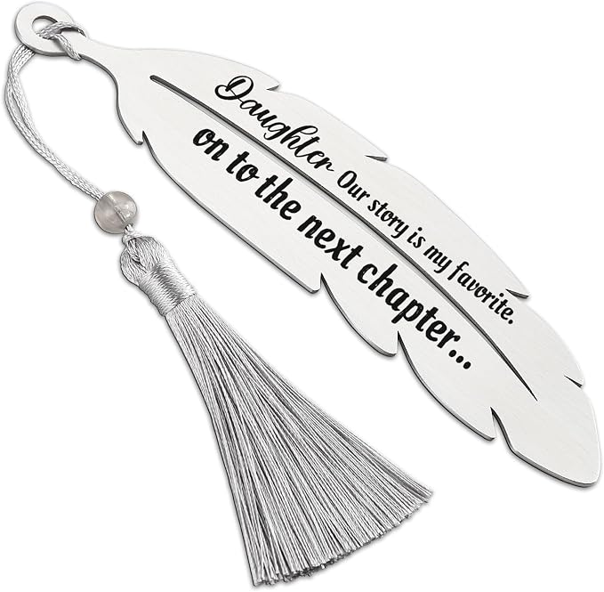 “Daughter Our Story is My Favorite On to The Next Chapter” Bookmark Gift for Daughter, Graduation Birthday Christmas New Journey Gift for Daughter, Feather Metal Bookmark with Tassel VBK224