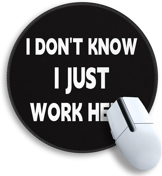 Gctriki Funny Round Mouse Pad I Don't Know I Just Work Here - 8.6 Inch Non-Slip Rubber Base Premium Mouse Mat for Computer Laptop, Office Desk Accessories Decor, Gift for Coworker Boss, Black White
