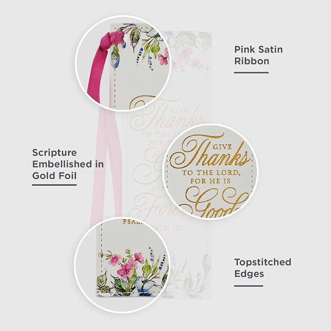 Christian Art Gifts Premium Vegan Leather Scripture Bookmark for Woman: Give Thanks - Psalm 107:1 Inspirational Bible Verse, Pink Satin Ribbon, Reading Accessory, Books, Bibles, White Floral with Gold