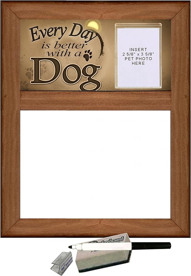 Dog - Dry Erase Marker Board "Every Day is Better with a Dog" featuring Clear Photo Pocket for Picture of your Dog